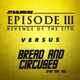 Star Wars: Episode III - Revenge of the Sith vs. Bread and Circuses