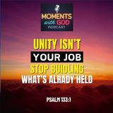 Unity Isn't Your Job - Stop Building What's Already Held
