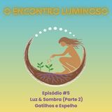 #5 – Luz & Sombra (Parte 2): Gatilhos e Espelho