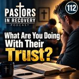 Episode 112 - What Are You Doing With Their Trust | + Drama + Song
