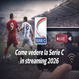Come vedere la Serie C in streaming 2026