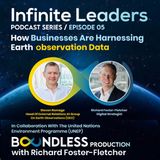 EP5 Infinite Leaders: Steven Ramage, Head of External Relations at GEO: How businesses are harnessing earth observations data