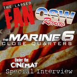 Under the CineMat Speical Interview:  OSW Review on The Marine 6