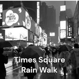 Ep.4- Times Square rain walk