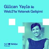 Gülcan Yayla ile Web3'te Yetenek Gelişimi