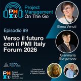 Episodio 99 - Elena Venuti Gianmaria Borgonovo - Verso il futuro con il PMI Italy Forum 2026