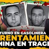 DISCUSIÓN POR ECHAR GASOLINA TERMINA EN TRAGEDIA EN PLENA VÍA PÚBLICA