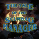 The Tale of the Midnight Madness or The Tale of the Scumbag Manager