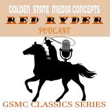 GSMC Classics: Red Ryder Episode 61: Trouble on the Shogono Trail