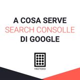 A cosa serve Google Search Consolle nel sito