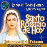 SANTO ROSARIO DE HOY, MIERCOLES 11 DE FEBRERO 2026 🌹 MISTERIOS GLORIOSOS.