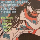 Navigating Relationships: Understanding Expectations and Projections