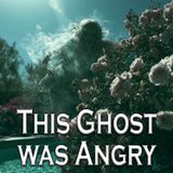 This Ghost was Angry