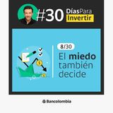 Día 8/30: ¿Qué miedo aparece cuando piensas en invertir? / Reto #30DíasParaInvertir