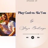 Play Cool vs. Be You