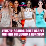 Venezia, Scandalo Sul Red Carpet: Le Gieffine Deludono… e Non Solo Loro!