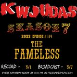 KWJUDAS-S7 E114 - The Fameless