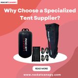Why Choose a Specialized Tent Supplier?