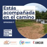 Camino hacia una vida plena. Episodio 7: Estás acompañada en el camino