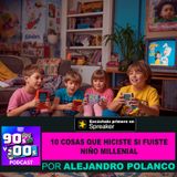 10 cosas que hiciste si fuiste niño Millenial