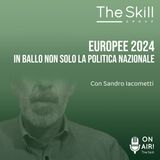 Ep. 123 - Europee 2024, in ballo non solo la politica nazionale. Con Sandro Iacometti