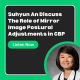Suhyun An Discuss The Role of Mirror Image Postural Adjustments in CBP