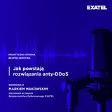 Odcinek 2 | Jak powstają rozwiązania anty-DDoS - rozmowa z Markiem Makowskim, ekspertem EXATEL