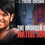 The MURDER Of Natise Johnson _ Black Girl Gone_ A True Crime Podcast
