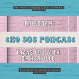 The SOS Podcast: Ep. 7 Trans Edu w/ Dr. Harville