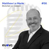 #56 Matthew Le Merle, Blockchain co-investors