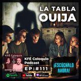 😱 LA TABLA OUIJA: misterios ocultos y conexiones paranormales 👻🕯️ | Episodio # 111