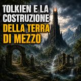 Tolkien e la costruzione della Terra di Mezzo