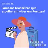 #38 Famosos brasileiros que escolheram viver em Portugal