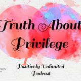 Truth About Privilege