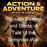 Through Swamp and Glade A Tale of the Seminole War - Kirk Munroe