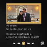 Riesgos y desafíos de la economía colombiana en 2023