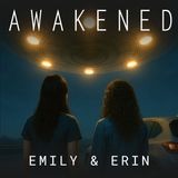 Emily & Erin: UFO Close Encounter, Missing Time, Telepathic Orbs, Ghosts, RH Neg. Blood, Premonitions, Indigo Children & the Hatman