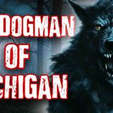Michigan DOGMAN - The Truth Is Terrifying