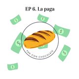 EP. 6 | La paga