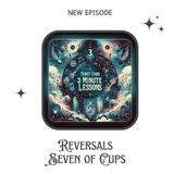 Reversals Seven of Cups - Wishful thinking is replaced with reality