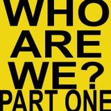 Who Are We? Part 01