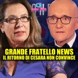 Grande Fratello News: Il Ritorno di Cesara Non Convince!