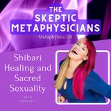 Shibari Healing and Sacred Sexuality