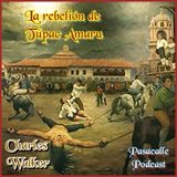 265 - La rebelión de Túpac Amaru - Las primeras rebeliones - EP 4
