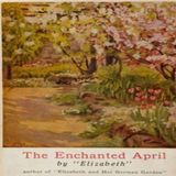 The Enchanted April by Elizabeth Von Arnim