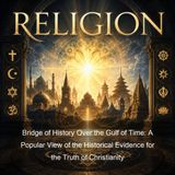 Bridge of History Over the Gulf of Time A Popular View of the Historical Evidence for the Truth of Christianity - Thomas Cooper