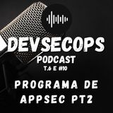 #06-10 - Como montar um programa de AppSec pt 2