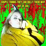 Couple Thinks They Can Bully Their Way Out Of DUI