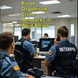 INTERPOL Traces Money Flows to Break Organised Crime Networks in West Africa