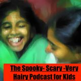The Spooky-Scary-Very Hairy Podcast for kids!